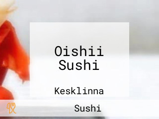 Oishii Sushi