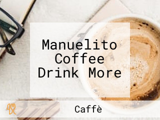 Manuelito Coffee Drink More