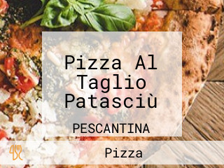 Pizza Al Taglio Patasciù