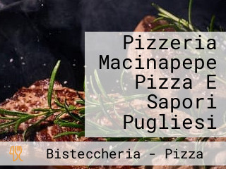 Pizzeria Macinapepe Pizza E Sapori Pugliesi