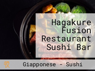 Hagakure Fusion Restaurant Sushi Bar