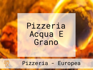 Pizzeria Acqua E Grano