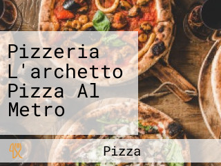 Pizzeria L'archetto Pizza Al Metro