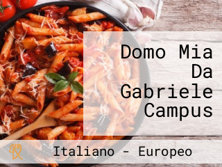 Domo Mia Da Gabriele Campus