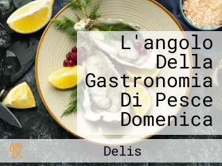 L'angolo Della Gastronomia Di Pesce Domenica