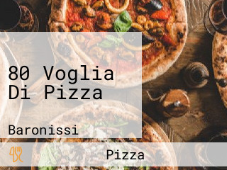 80 Voglia Di Pizza