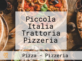 Piccola Italia Trattoria Pizzeria