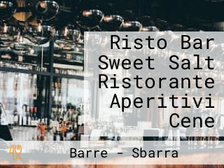 Risto Bar Sweet Salt Ristorante Aperitivi Cene