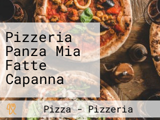 Pizzeria Panza Mia Fatte Capanna