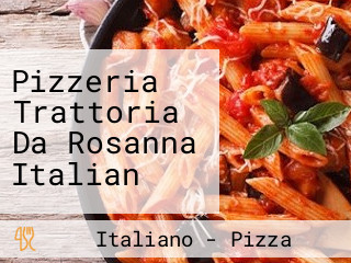 Pizzeria Trattoria Da Rosanna Italian