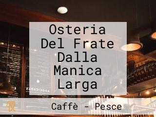 Osteria Del Frate Dalla Manica Larga