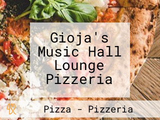 Gioja's Music Hall Lounge Pizzeria