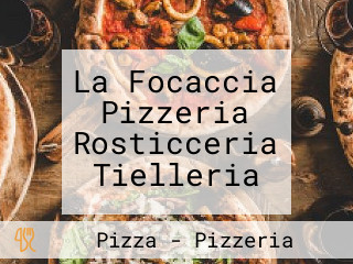 La Focaccia Pizzeria Rosticceria Tielleria