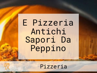 E Pizzeria Antichi Sapori Da Peppino