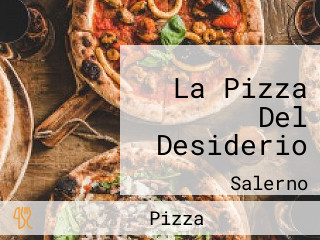 La Pizza Del Desiderio