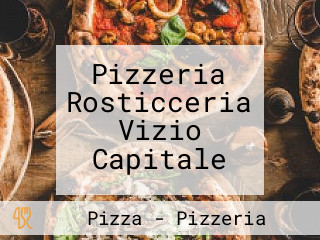 Pizzeria Rosticceria Vizio Capitale