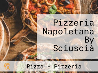 Pizzeria Napoletana By Sciuscià