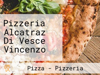 Pizzeria Alcatraz Di Vesce Vincenzo