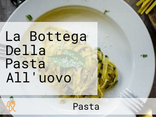 La Bottega Della Pasta All'uovo