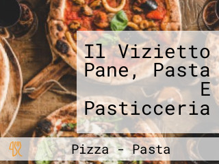 Il Vizietto Pane, Pasta E Pasticceria