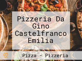 Pizzeria Da Gino Castelfranco Emilia