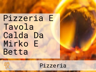 Pizzeria E Tavola Calda Da Mirko E Betta