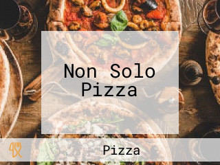 Non Solo Pizza