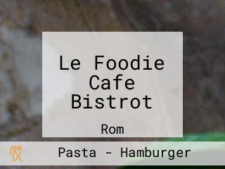 Le Foodie Cafe Bistrot