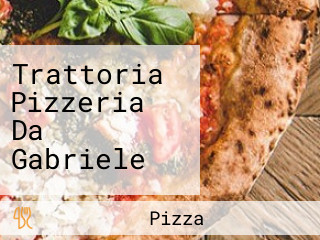 Trattoria Pizzeria Da Gabriele