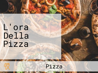 L'ora Della Pizza