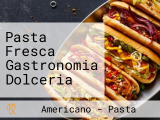 Pasta Fresca Gastronomia Dolceria