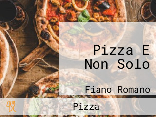 Pizza E Non Solo