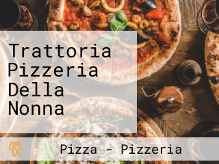 Trattoria Pizzeria Della Nonna