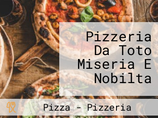 Pizzeria Da Toto Miseria E Nobilta