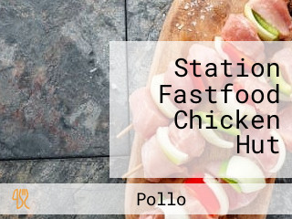 Station Fastfood Chicken Hut