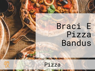 Braci E Pizza Bandus