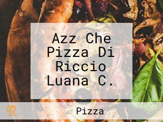 Azz Che Pizza Di Riccio Luana C.