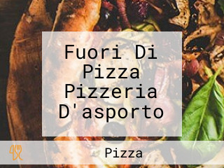 Fuori Di Pizza Pizzeria D'asporto