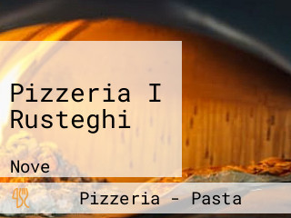 Pizzeria I Rusteghi