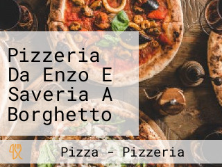 Pizzeria Da Enzo E Saveria A Borghetto Santo Spirito