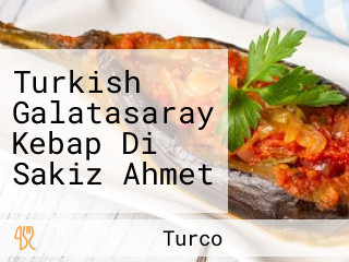 Turkish Galatasaray Kebap Di Sakiz Ahmet