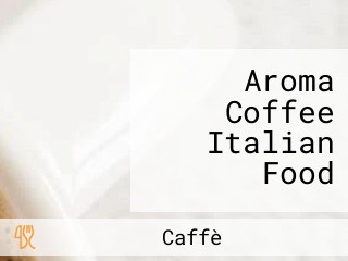 Aroma Coffee Italian Food