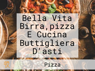 Bella Vita Birra,pizza E Cucina Buttigliera D'asti