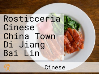 Rosticceria Cinese China Town Di Jiang Bai Lin