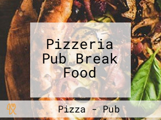 Pizzeria Pub Break Food