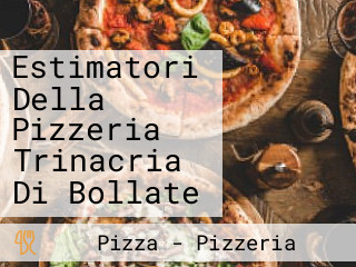 Estimatori Della Pizzeria Trinacria Di Bollate