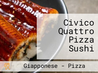 Civico Quattro Pizza Sushi