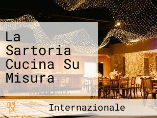 La Sartoria Cucina Su Misura