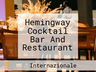 Hemingway Cocktail Bar And Restaurant