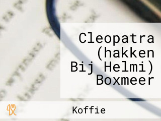 Cleopatra (hakken Bij Helmi) Boxmeer